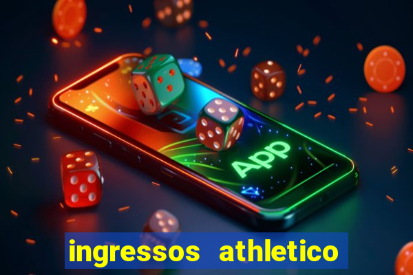 ingressos athletico x flamengo